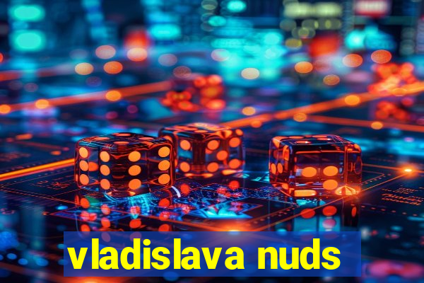 vladislava nuds